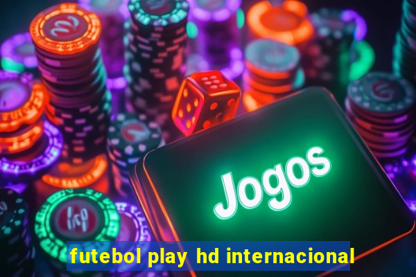 futebol play hd internacional